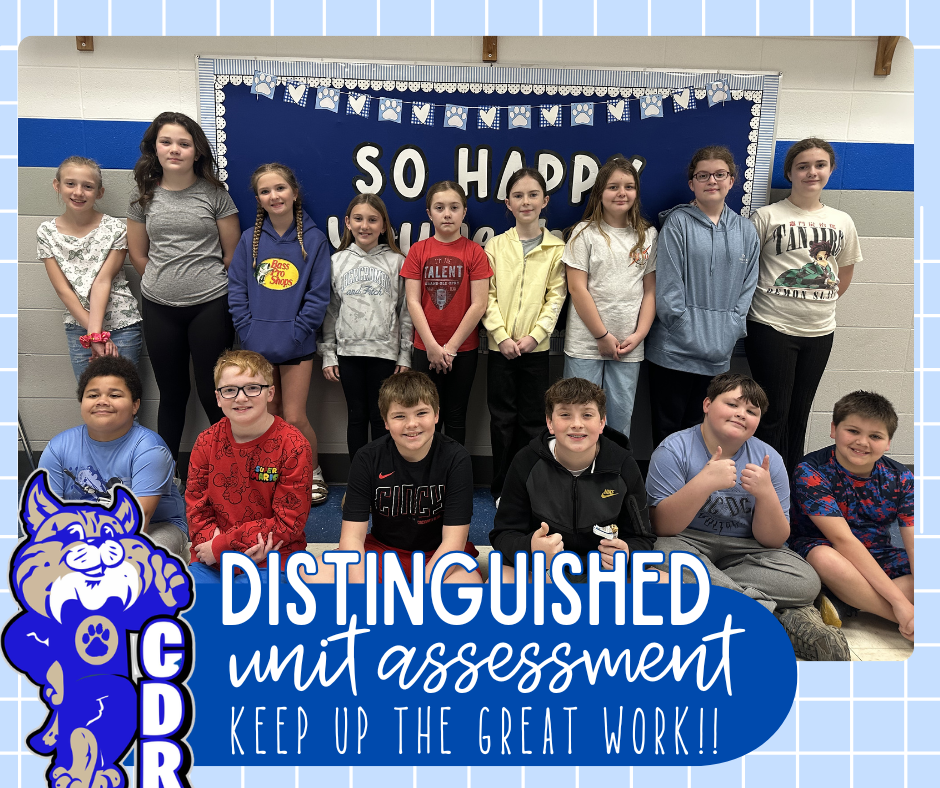 WAY TO GO 5th Grade!! These students scored a [DISTINGUISHED] on their most recent READING District Unit Assessment! We are so proud of you! Keep up the great work! 