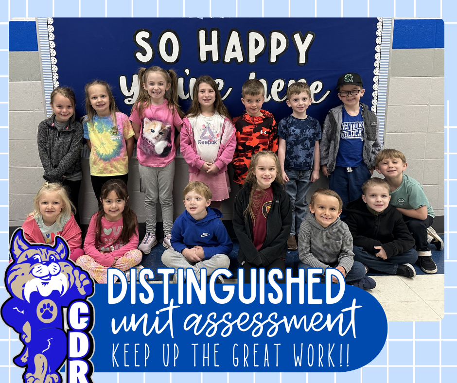 WAY TO GO Kindergarten! We are SO PROUD of these students for scoring [DISTINGUISHED] on their most recent District Assessment for Reading! Keep up the AWESOME work! 