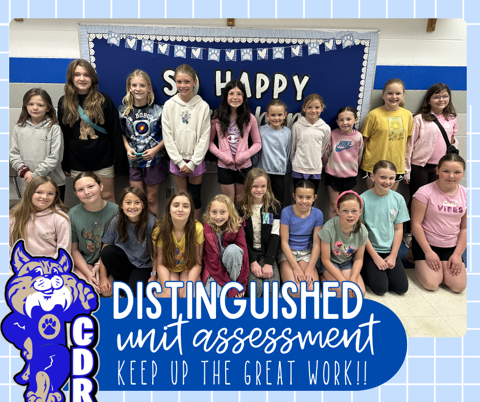 WAY TO GO 4th Grade!! We are so proud of these 4th Grade students for scoring [DISTINGUISHED] on their most recent Math District Unit Assessment. Keep up the AWESOME work bobcats!