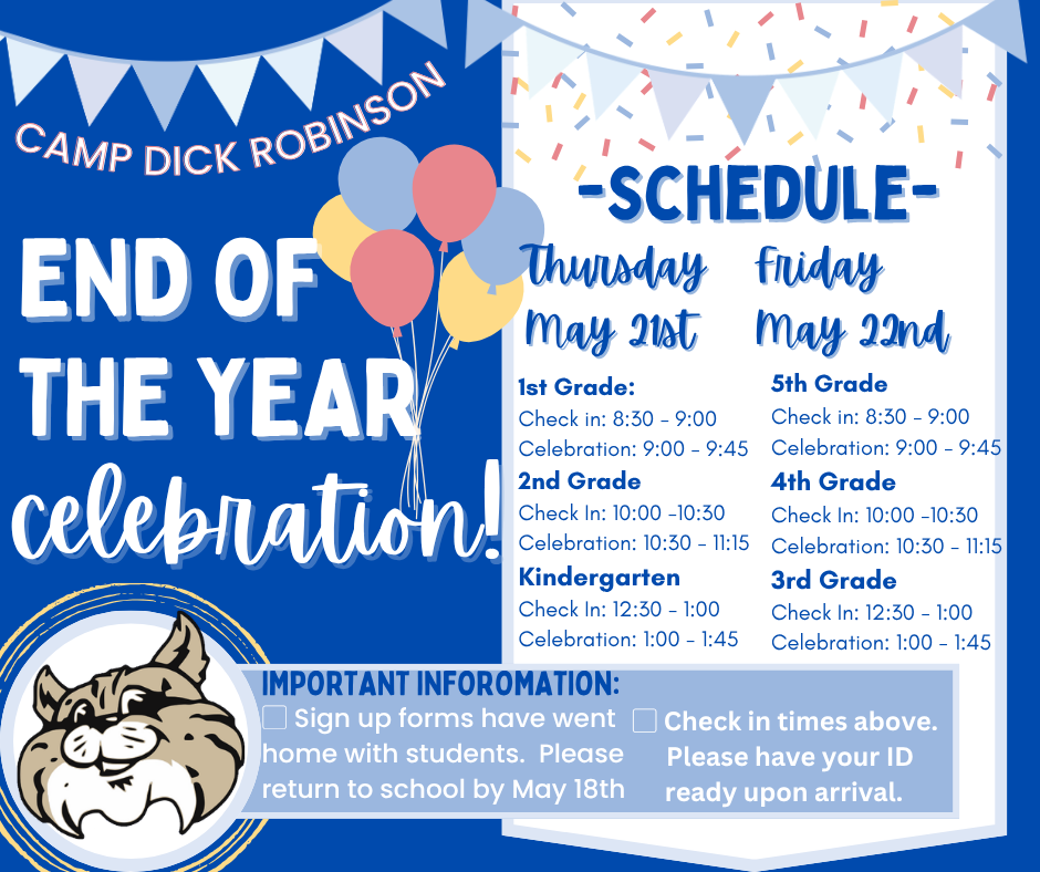 [MARK YOUR CALENDARS] You're invited to our End of the School Year Celebrations!  We can't wait to celebrate another year of bobcat success with family and friends! More information to follow. Sign ups will go home with soon! 