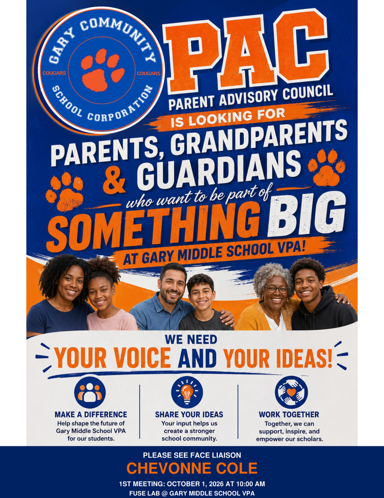 A royal blue and orange flyer announces the Gary Middle School VPA Parent Advisory Council, or PAC. Large text invites parents, grandparents, and guardians to be part of something big. The flyer features diverse families and emphasizes, “We need your voice and your ideas!” The first PAC meeting is October 1, 2026, at 10:00 AM in the Fuse Lab at Gary Middle School VPA. For more information, please see FACE Liaison Chevonne Cole.