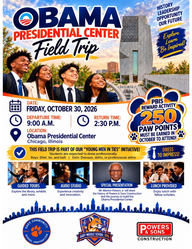 A blue-and-orange flyer shows diverse students, the Obama Presidential Center, and school and sponsor logos. Gary Middle School VPA’s field trip is Friday, October 30, 2026, departing at 9:00 a.m. and returning at 2:30 p.m. Students must earn 250 Paw Points in October to attend. Professional attire is expected. Activities include guided tours, an audio studio experience, a presentation by Mr. Mamon Powers Jr., and lunch.