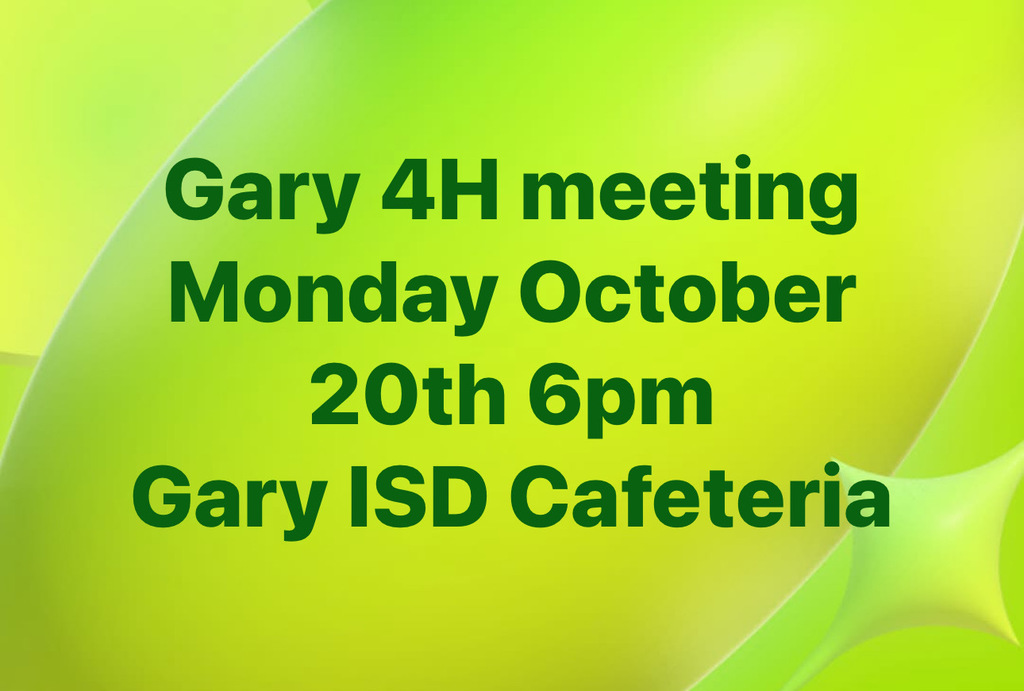 Gary 4H meeting tonight at 6pm in the Cafeteria