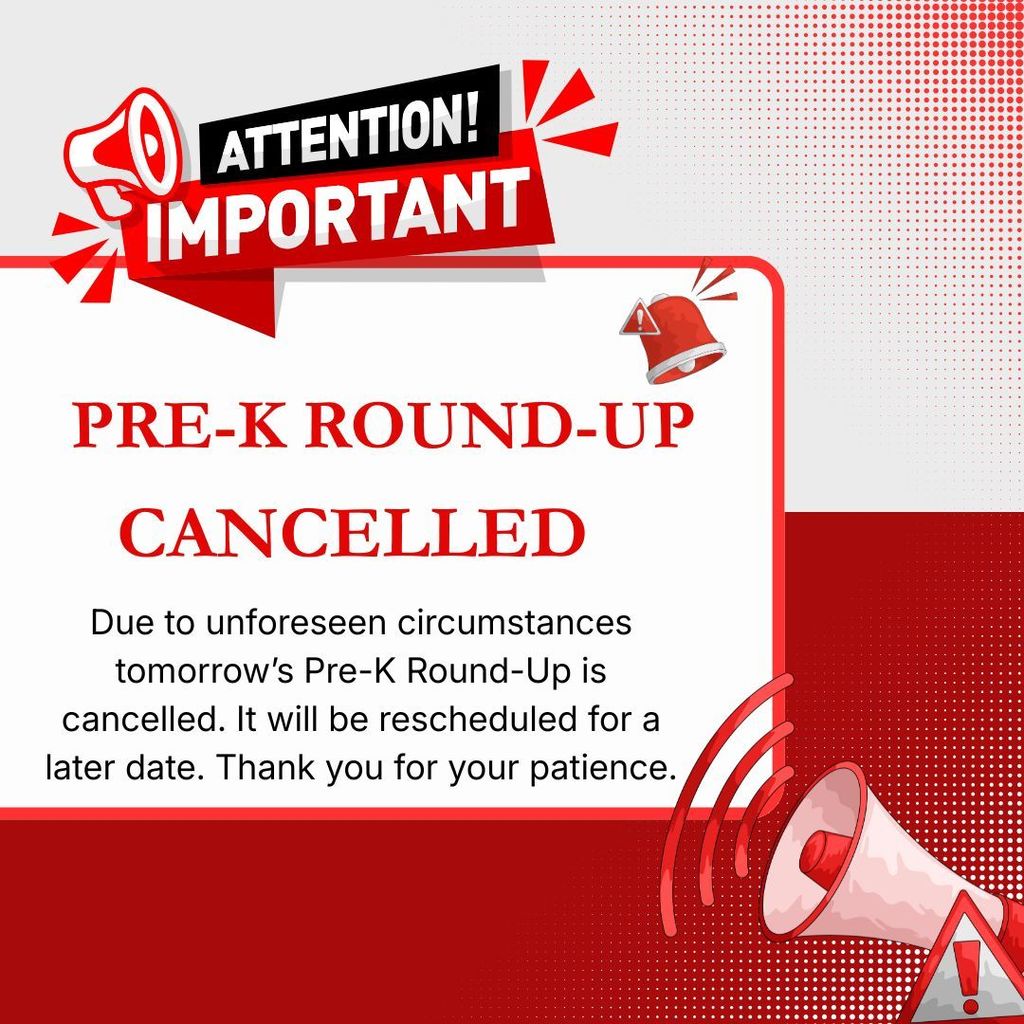 Pre-K Round Up has been cancelled for tomorrow. We apologize for the inconvenience.