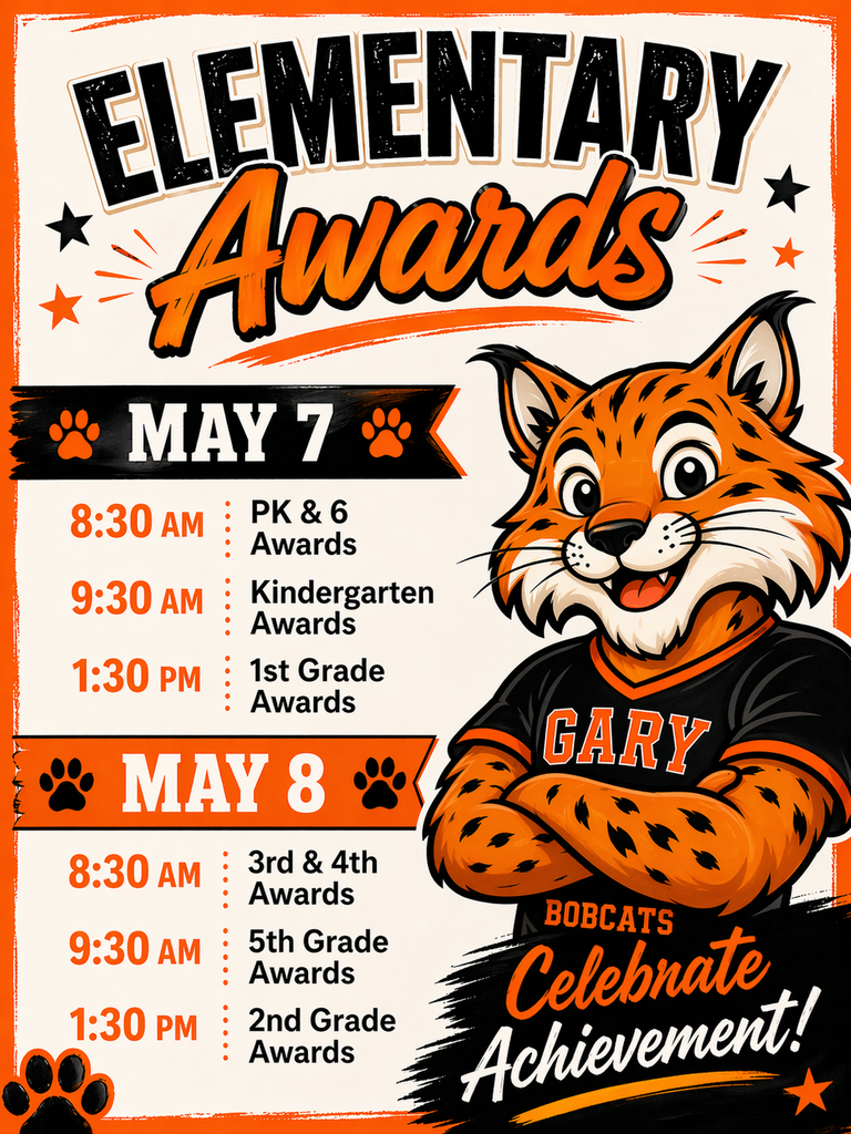 Elem Awards, May 7th at 8:30AM for PK and 6th, 9:30AM for Kinder and 1:30PM for 1st grade and May 8th at 8:30AM for 3rd & 4th, 9:30AM for 5th and 1:30PM for 2nd grade!
