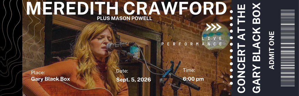 Meredith Crawford at the Gary Black Box Saturday, Sept 5th at 6PM!
