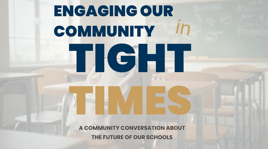 A classroom with desks and chairs. Text reads: "Engaging Our Community in Tight Times" and "A community conversation about the future of our schools."