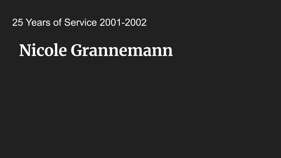 A black background features white text celebrating 25 years of service from 2001 to 2002, with the name Nicole Granemann.