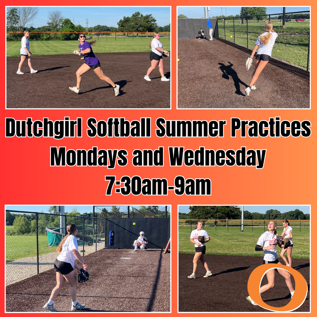 Four photos of softball players practicing, with the text "Dutchgirl Softball Summer Practices Mondays and Wednesday 7:30am-9am" at top.