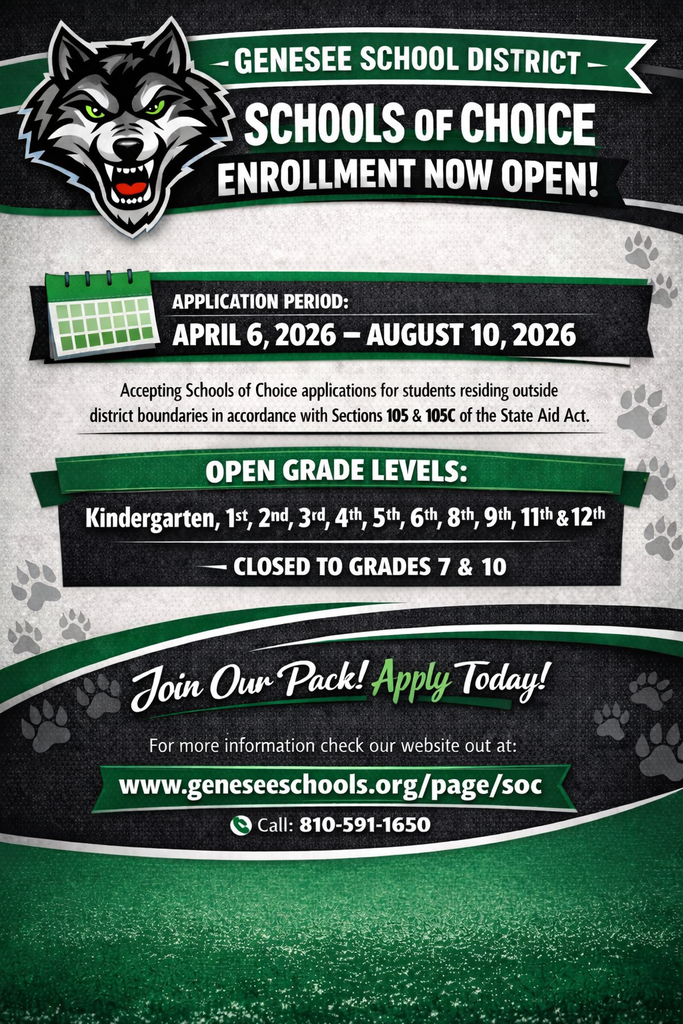 A green, black, and white promotional flyer for Genesee School District featuring a wolf mascot at the top. The headline reads “Schools of Choice Enrollment Now Open!” The application period is April 6, 2026 through August 10, 2026. The district is accepting applications for students living outside district boundaries under Sections 105 and 105C of the State Aid Act. Open grade levels include Kindergarten through 6th, 8th, 9th, 11th, and 12th grades. It states that enrollment is closed to grades 7 and 10. The bottom of the flyer encourages families to “Join Our Pack! Apply Today!” and provides a website link (www.geneseeschools.org/page/soc ) and phone number (810-591-1650) for more information.
