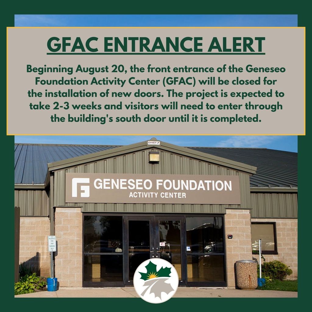 Beginning August 20, the front entrance of the Geneseo Foundation Activity Center (GFAC) will be closed