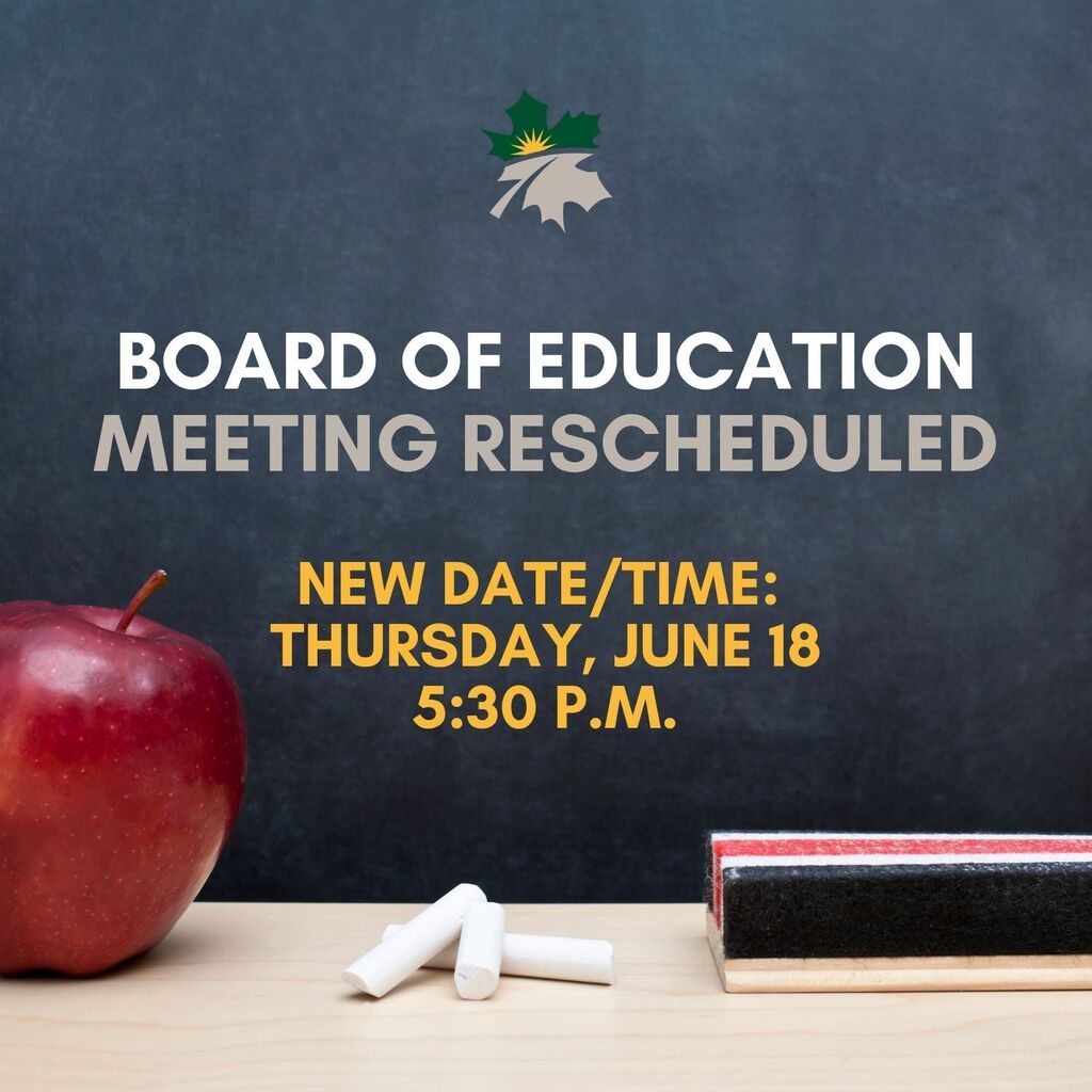 The Board of Education meeting originally scheduled for June 11 has been postponed due to the forecast of severe weather in our area.