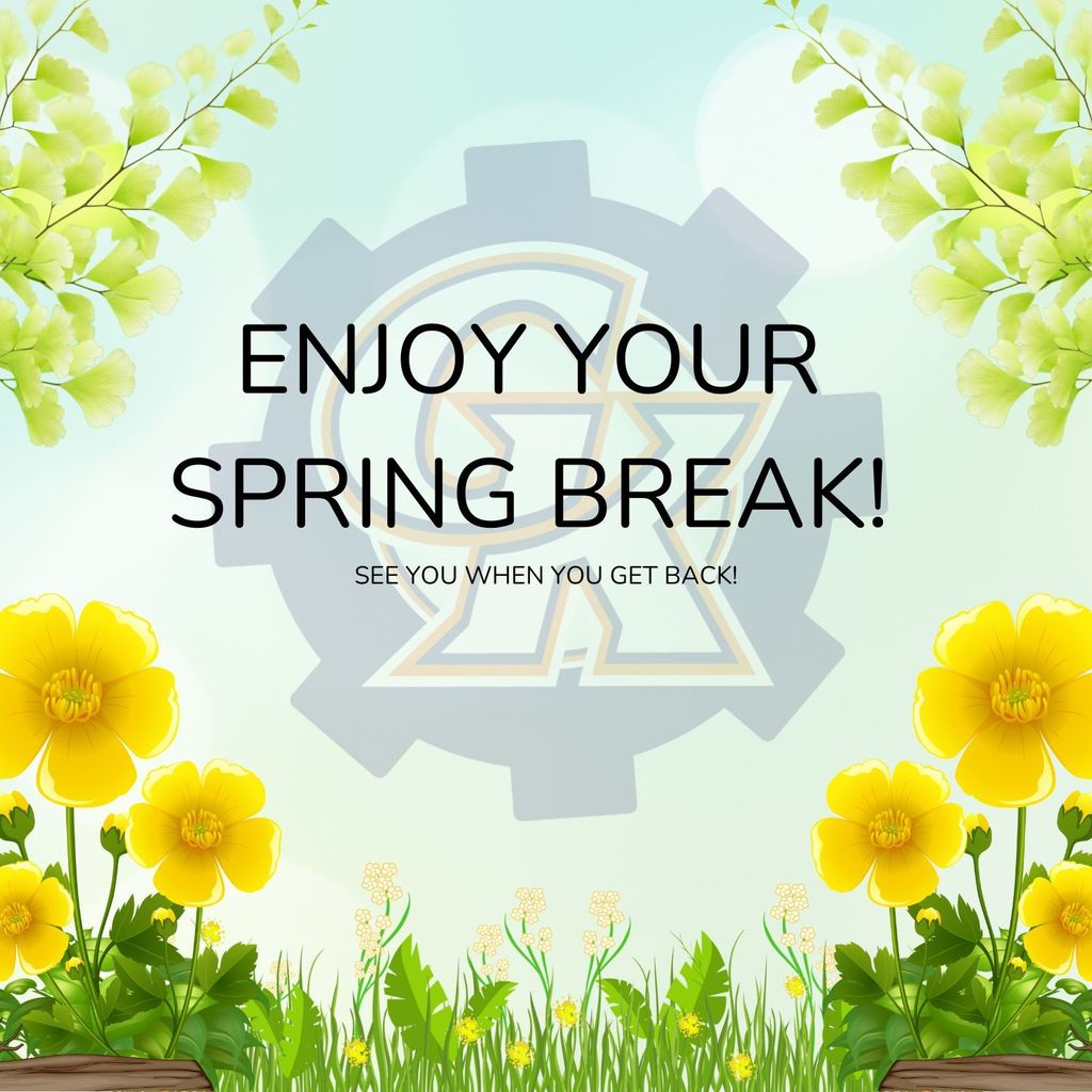 Enjoy your spring break - see you when you get back!