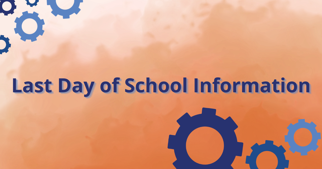 Last Day of School Information