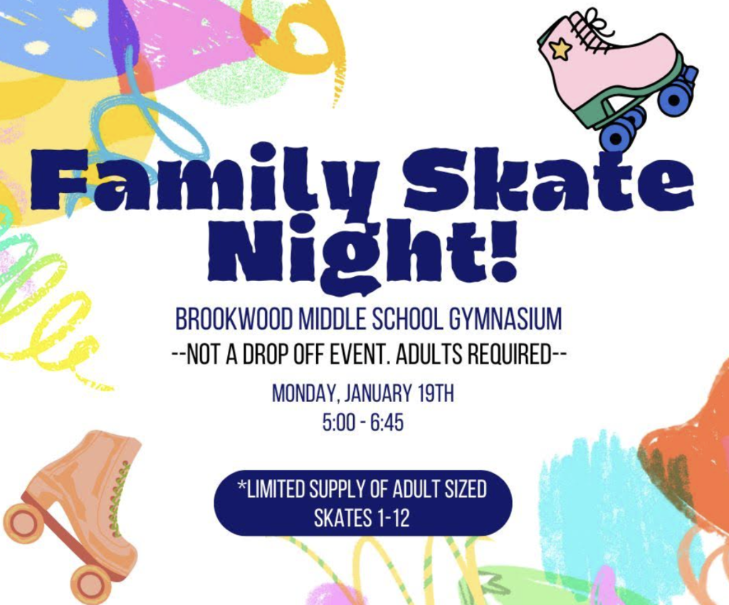 Family Skate Night! Brookwood Middle School Gymnasium -Not a drop-off event -Adults required Monday, January 19th 5:00pm-6:45pm