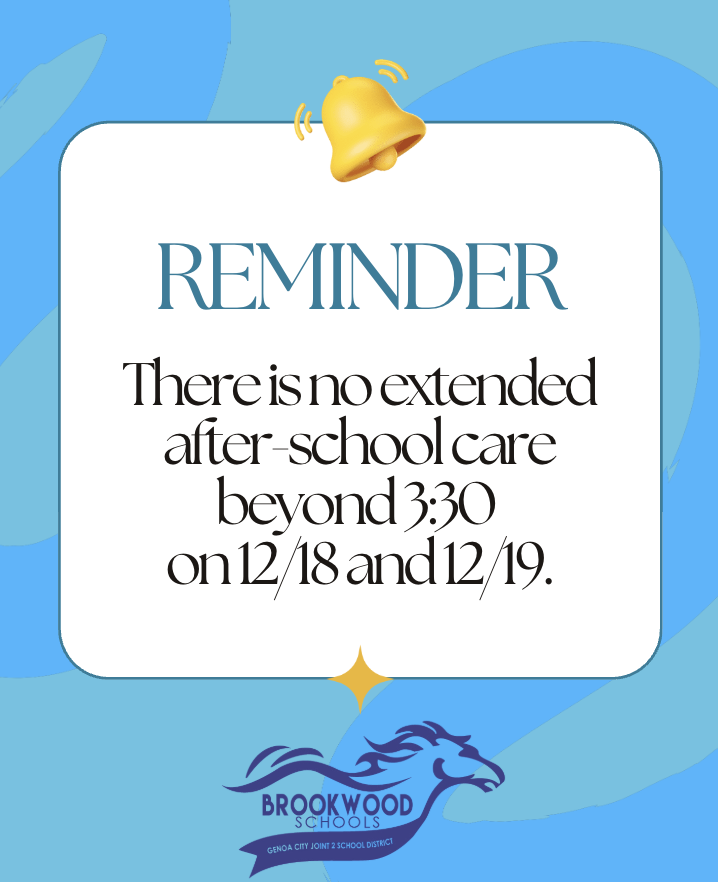 Reminder: There is no extended after-school care beyond 3:30 on 12/18 and 12/19.