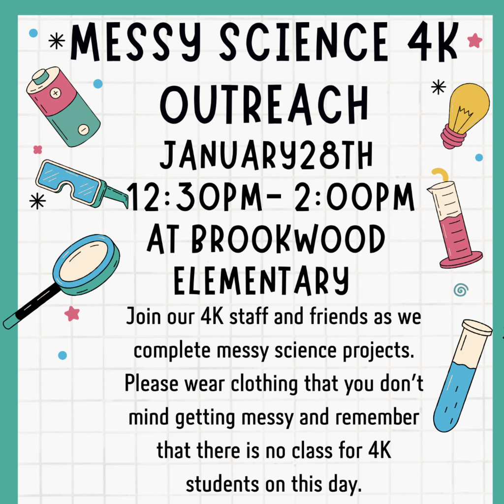 4K Messy Science: 4K Outreach // Jan 28 from 12:30pm-2:30pm at BES // There is no regular 4K programming this day // For more information, please contact your child's 4K teacher