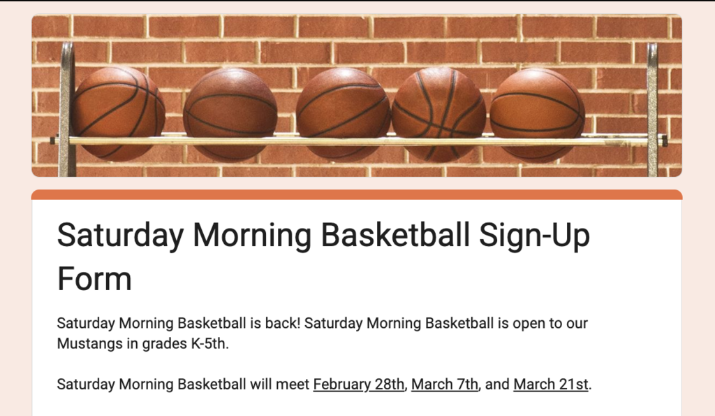 Saturday Morning Basketball: Sign Up Here: https://docs.google.com/forms/d/e/1FAIpQLScLZBHbQTAV4JbJpUCt3BR54djel1ZbIw-9Jnlcn-vy3OnRbA/viewform  Saturday Morning Basketball is back! Saturday Morning Basketball is open to our Mustangs in grades K-5th.  Saturday Morning Basketball will meet February 28th, March 7th, and March 21st.    Saturday Morning Basketball will operate with an open-gym format. You may bring your Mini Mustangs to the BMS gymnasium any time between 8am-11am on these Saturdays and stay for a short period of time or the whole morning.   All Saturday Morning Basketball will take place in the BMS gymnasium. Please use the side parking lot (by the playground) and enter through Door 5. Parents are welcome to stay - we will have seating set up - or you can drop and go.   This form is to ensure we have contact information on file for any children who show up. You are not obligated to attend every Saturday.   Please fill out a separate form for each student you are signing up.   If you have any questions, please contact Jess Metcalf (jessica.metcalf@gcj2.k12.wi.us).
