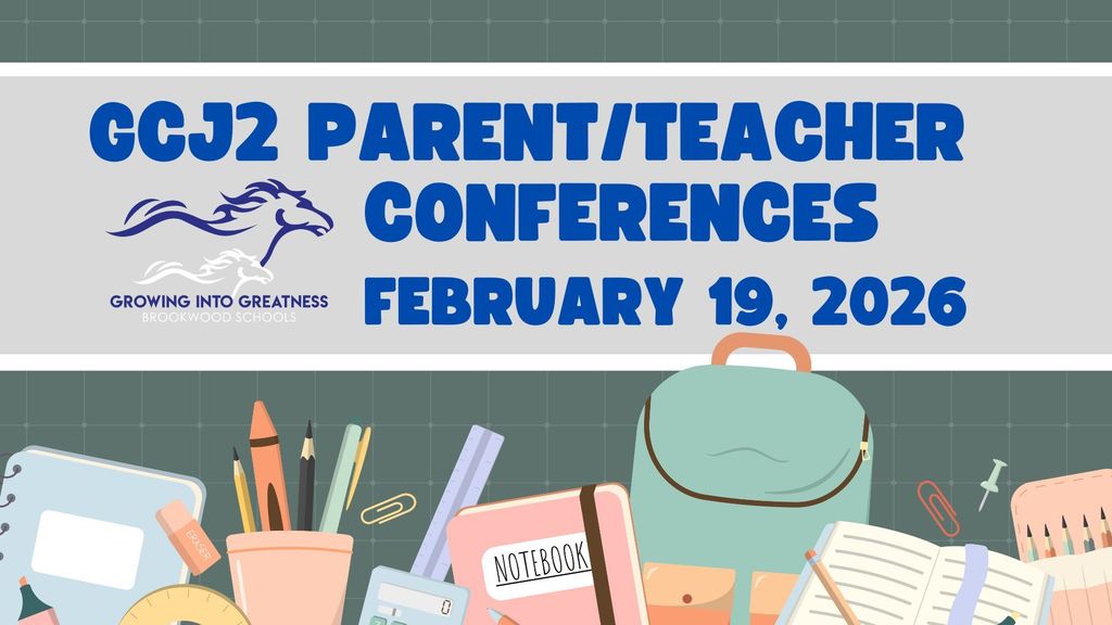 GCJ2 Parent/Teacher Conferences February 19, 2026  BES: 3:45-7:30 BMS: 3:00-7:00 For more information, please contact your child's homeroom or advistory teacher.  