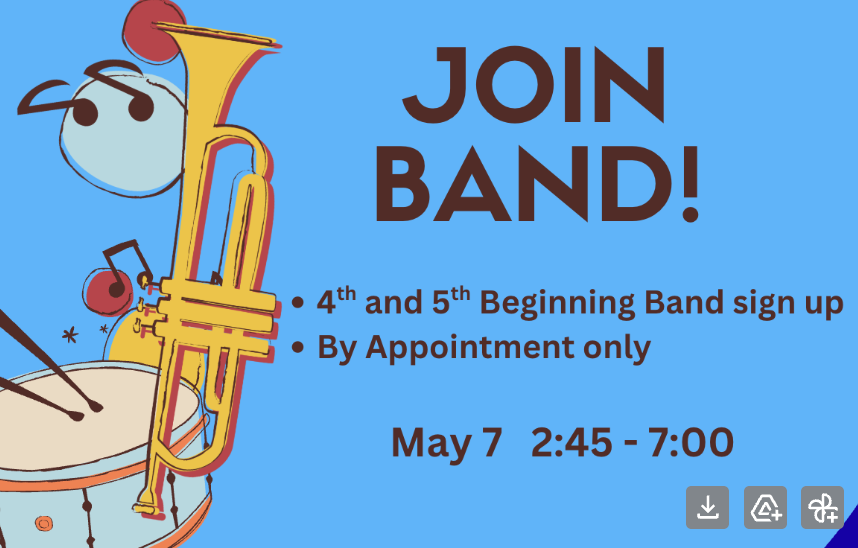 Join Band! 4th & 5th Beginning Band Sign-Up by appointment only // May 7 from2:45-7pm