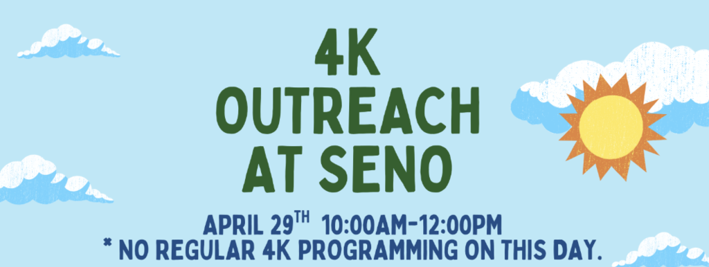 4K Outreach at Seno - April 29th 10am-12pm *No regular 4K programming on this day*