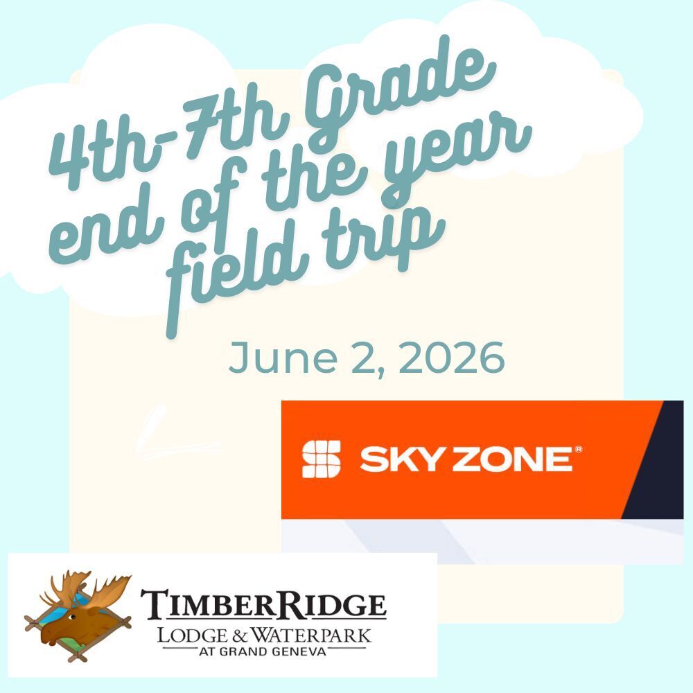 4th-7th Grade End of the Year Field Trip: Sky Zone or Timber Ridge on June 2nd Questions: Child's Advisory Teacher or Core Homeroom Teacher