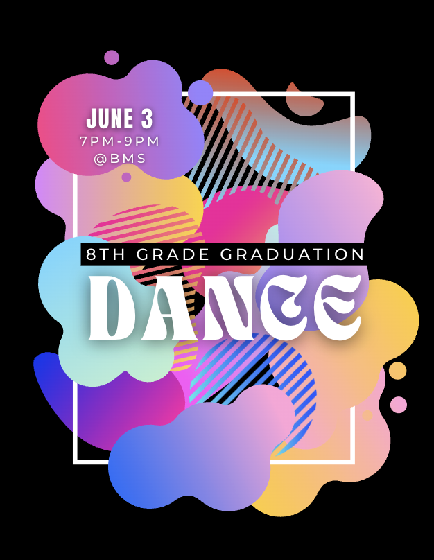8th Grade Graduation Dance at BMS on June 3rd from 7pm-9pm Questions: jess.metcalf@gcj2.k12.wi.us