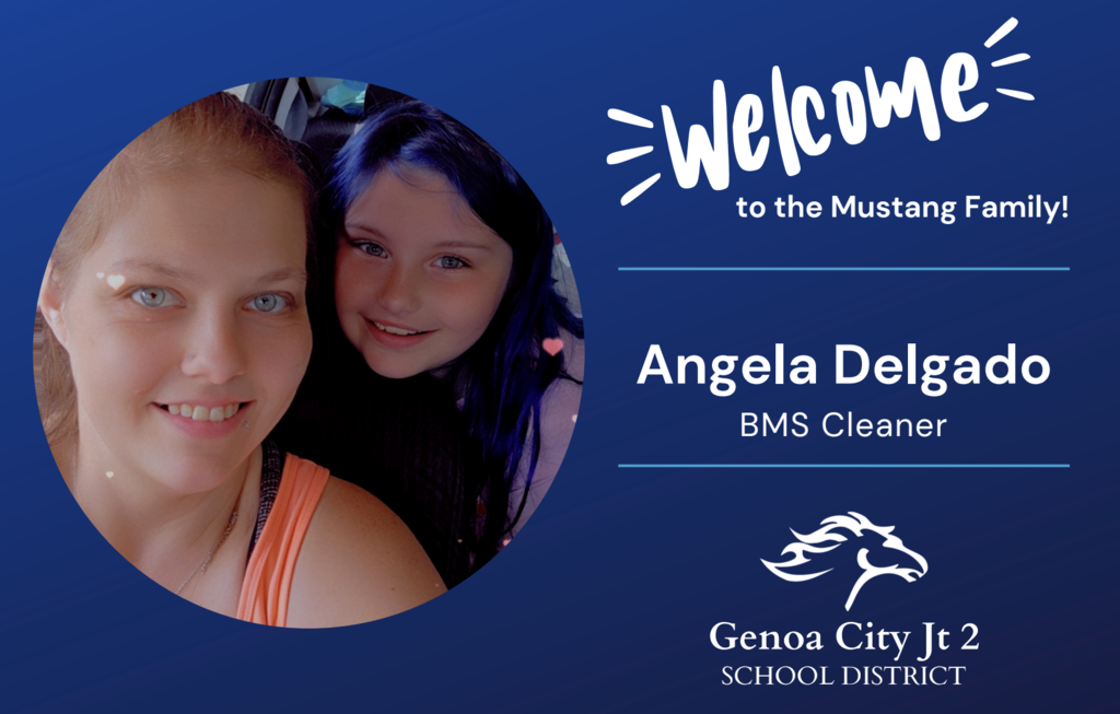 Welcome to the Mustang Family! Angela Delgado - BMS Cleaner - Genoa City Joint 2 School District