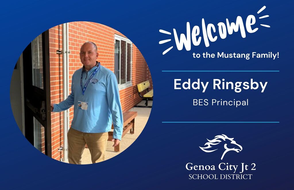 Welcome to the Mustang Family! Eddy Ringsby - BES Principal - Genoa City Joint 2 School District