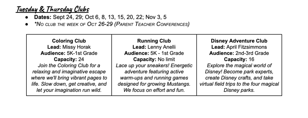 BES Tuesday/Thursday Adventure Club: Coloring Club (FULL), Running Club (still taking runners), & Disney Adventure Club (FULL) *end date listed for event* classes run from 3:30pm-4:15pm at BES Welcome to the Brookwood Elementary After School Adventure Club! We believe that students who stay active and connected through extracurricular activities are more successful socially, emotionally, and academically. To support the whole child, we are excited to offer these after-school opportunities twice a year. Dates: Sept 24, 29; Oct 6, 8, 13, 15, 20, 22; Nov 3, 5 *No club the week of Oct 26-29 (Parent Teacher Conferences)