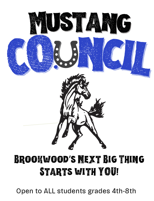 4th-8th Mustang Council - Student Council **last day listed as start date on FB event** Brookwood's next big thing starts with you! Open to all students in grades 4th-8th  2:35-3:30 at BMS November 5 December 3 January 7 February 4 March 4 April 1 May 6  Contacts: tina.mohr@gcj2.k12.wi.us denise.ocker@gcj2.k12.wi.us