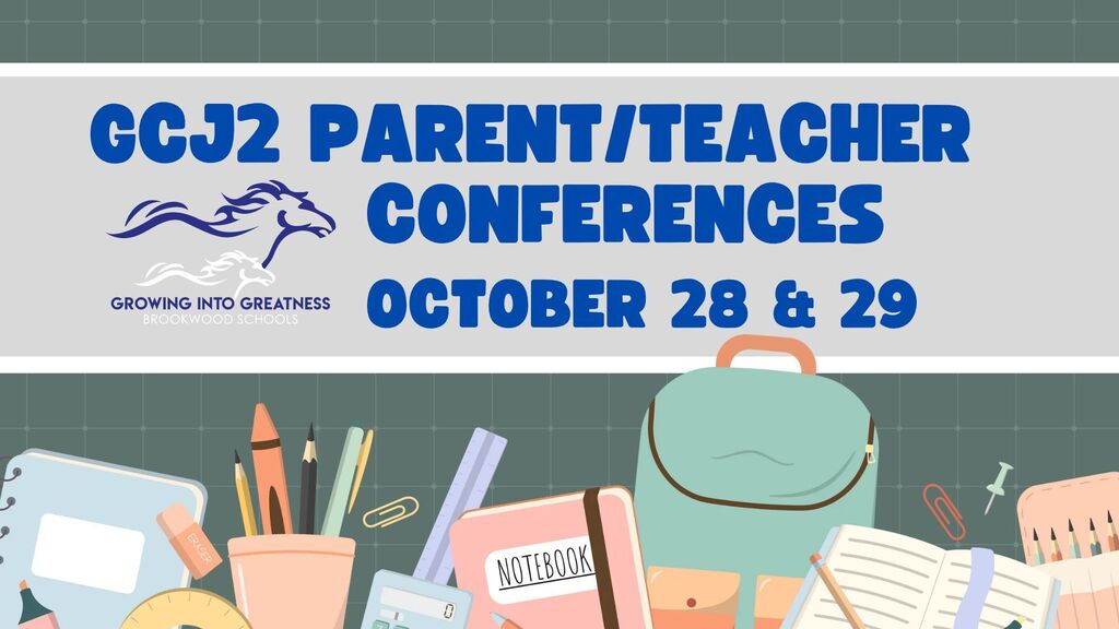 GCJ2 Parent/Teacher Conferences October 28th & 29th BES: 3:45-7:45pm BMS: 3:00-7:00pm  *Contact your child's homeroom teacher or advisory teacher for more information*