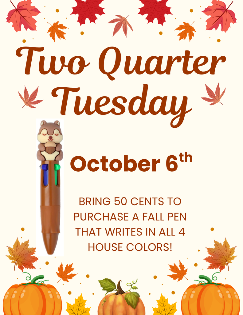 Tomorrow is Two Quarter Tuesday at Pine Crest!