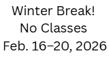 Winter Break 2-16-2026 to 2-20-2026