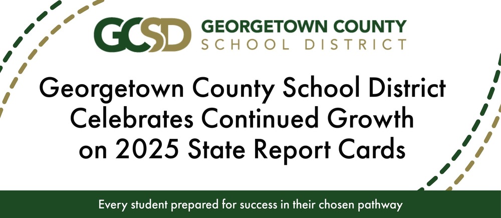Georgetown County School District Celebrates Continued Growth on 2025 State Report Cards