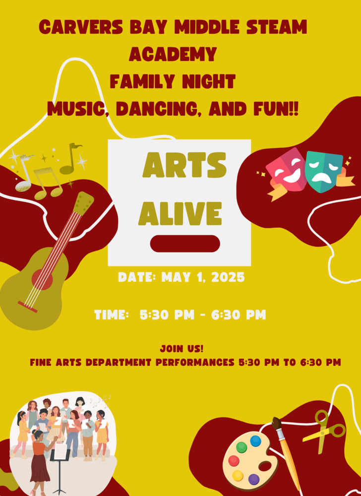 We invite you to "Arts Alive," an event hosted by the Fine Arts Department at Carvers Bay Middle STEAM Academy.  📅 Date: May 1, 2025  🕠 Time: 5:30 PM - 6:30 PM  Join us for an evening of entertainment, including music and dance, that the entire family can enjoy. 