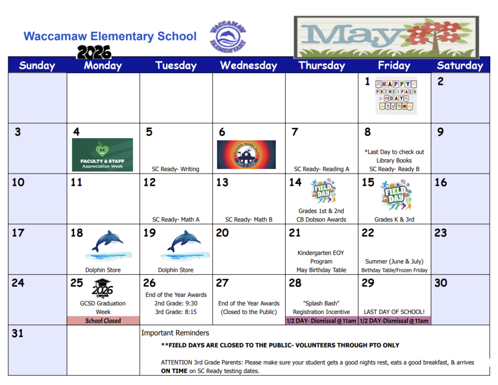 Calendar for May 2026 at Waccamaw Elementary School showing important events, including SC Ready testing dates, Field Days, Dolphin Store days, awards ceremonies, Kindergarten program, and the last day of school on May 29 with early dismissal. Includes notes about Faculty & Staff Appreciation Week, Graduation Week (school closed May 25), and reminders for testing and field day attendance.