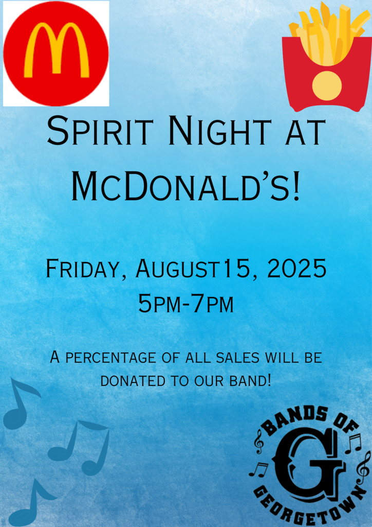 Support the GHS Band! Spirit Night at McDonald's in Georgetown on Friday, August 15th, from 5:00-7:00pm.