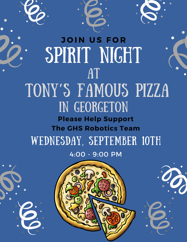 Spirit Night at Tony's Famous Pizza in Georgetown on Wednesday, September 10, 2025 from 4:00-9:00pm. Come out and support the GHS Robotics team!