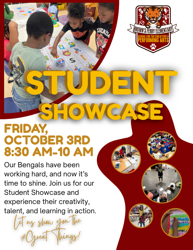 Flyer for Brown’s Ferry Elementary School for the Creative & Performing Arts Student Showcase. The top left features a photo of young students gathered around a table working on a letter and symbol activity. The school’s logo with a Bengal tiger is in the top right. Large yellow text in the center reads “STUDENT SHOWCASE.” Below, details state: “Friday, October 3rd, 8:30 AM–10 AM. Our Bengals have been working hard, and now it’s time to shine. Join us for our Student Showcase and experience their creativity, talent, and learning in action. Let us show you the #GreatThings!” The right side includes five small circular photos showing students engaged in various activities such as art, music, and group work.
