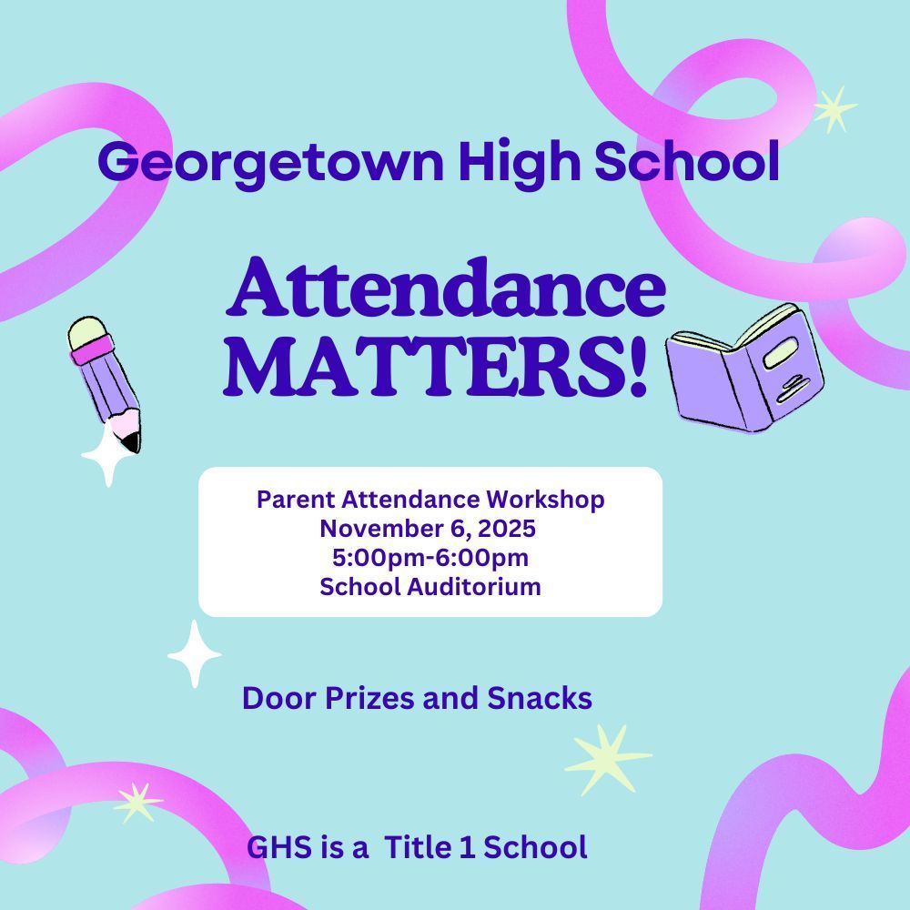 GHS Parent Attendance Workshop - Thursday, November 6, 2025 - 5:00-6:00pm - School Auditorium - Door Prizes and Snacks will be provided.