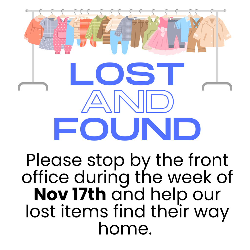 A Lost and Found graphic showing a clothes rack filled with colorful children’s clothing — jackets, shirts, pants, and dresses. The text reads: “LOST AND FOUND. Please stop by the front office during the week of Nov 17th and help our lost items find their way home.”