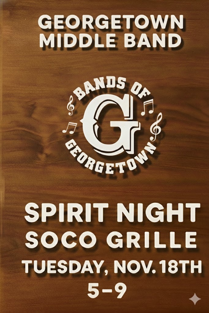 The GMS Band will be hosting a Spirit Night at Soco Grille this Tuesday from 5:00–8:00 PM, and we’d love your support!  If you’re able, please stop by for dinner and mention Georgetown Middle School Band at checkout. A portion of the proceeds will go directly toward supporting our students and program needs.  Location: Soco Grille Time: Tuesday, 5:00–8:00 PM Address: 619 Front St., Georgetown, SC 29440  Thank you for always supporting our band students. We truly appreciate everything you do!