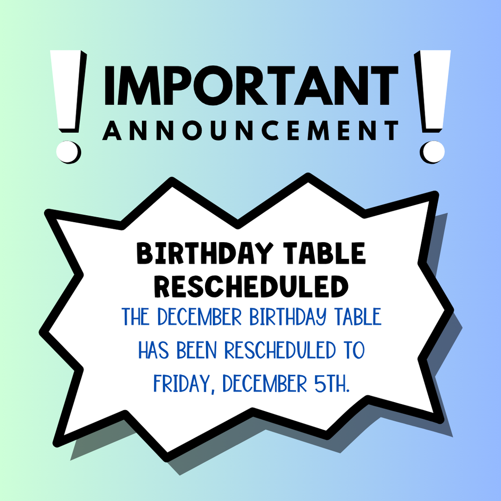 A graphic announcement with a blue and green gradient background. At the top, large text reads “Important Announcement” with exclamation marks on each side. Below, a white starburst shape contains the message: “Birthday Table Rescheduled. The December birthday table has been rescheduled to Friday, December 5th.”
