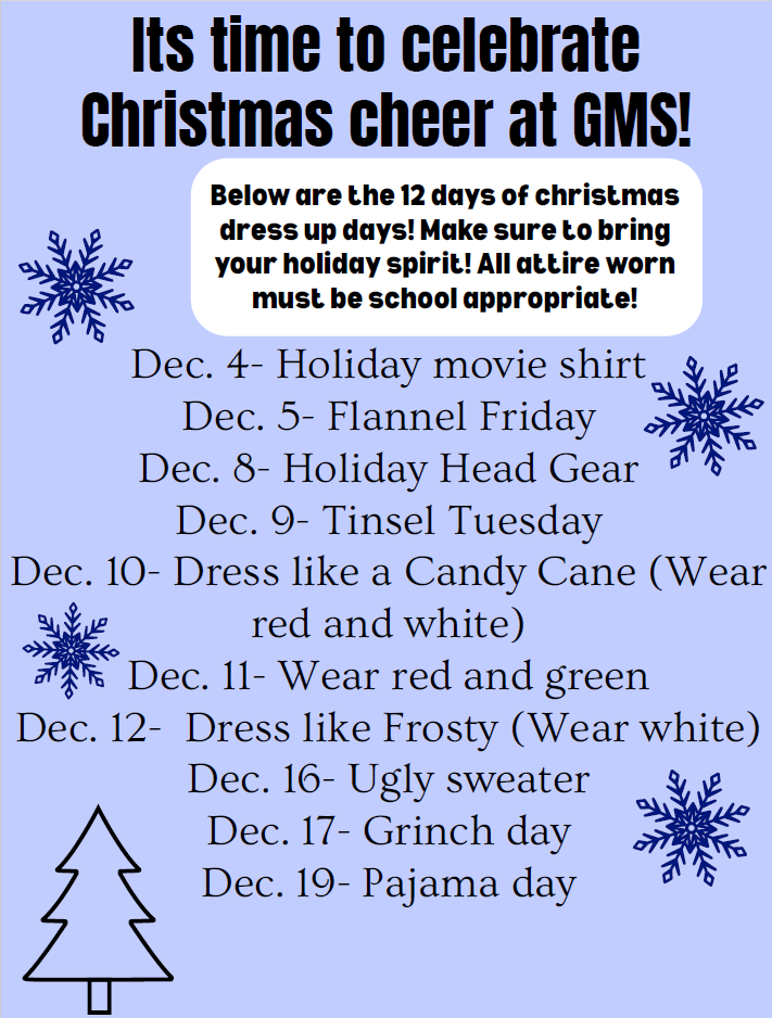 🎉 GMS HOLIDAY SPIRIT DAYS ARE HERE 🎉 Get ready to SLAY the holidays the BIG BLUE way 💙❄️ Here’s the lineup and don’t miss a day 👀👇 📅 Dec. 4 - Holiday Movie Shirt Day 🎬🍿 📅 Dec. 5 - Flannel Friday 🪵🧣 📅 Dec. 8 - Holiday Head Gear 🎄🤶🎅 📅 Dec. 9 - Tinsel Tuesday ✨💫 📅 Dec. 10 - Dress Like a Candy Cane ❤️🤍 (Red and White) 📅 Dec. 11 - Wear Red and Green ❤️💚 📅 Dec. 12 - Dress Like Frosty ⛄❄️ (Wear White) 📅 Dec. 16 - Ugly Sweater Day 😂🎄 📅 Dec. 17 - Grinch Day 💚😈 📅 Dec. 19 - Pajama Day 😴🛌🎁 Let’s make December fun festive and full of school spirit Drop a ❄️ if you’re joining in 💙✨