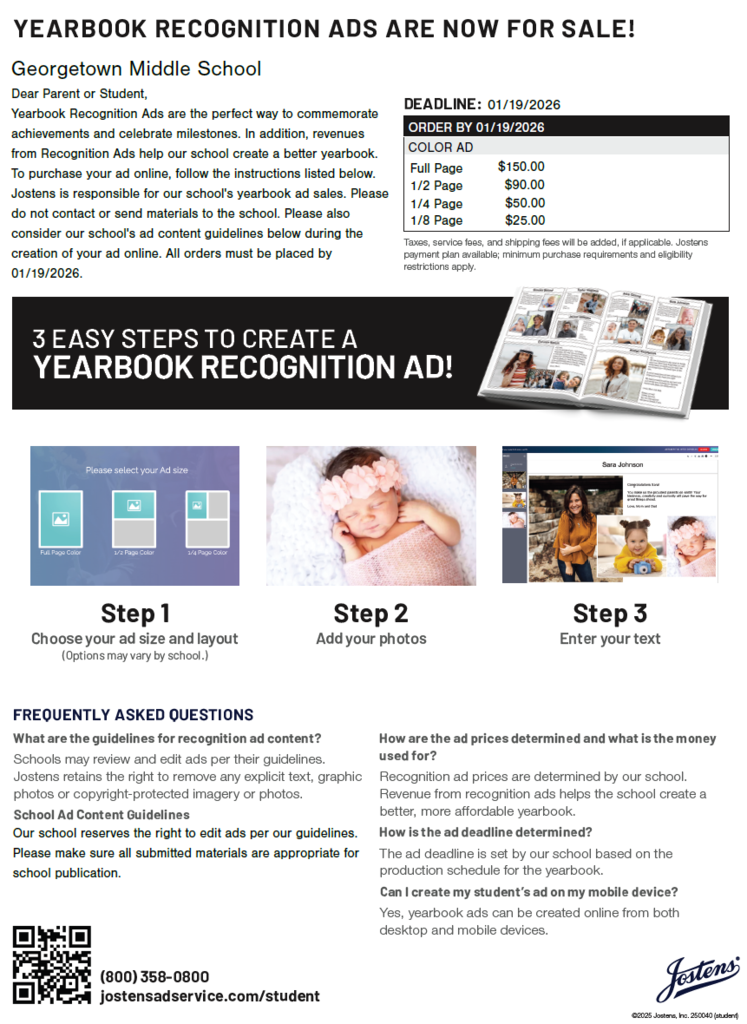 Good evening,  I've attached the flyers for the holiday yearbook sale (who wouldn't want a GMS yearbook for the holidays!) and the flyer for yearbook ads. Yearbook ads are due January 19th, which is a hard deadline by Jostens. Most commonly they are a big deal for 8th grade parents and some last year got upset they couldn't place an ad order after the deadline. If you could post about that on Facebook it would be much appreciated!   Parents can contact me at my school email eweissmeier@gcsd.k12.sc.us for any help they may need with the ads or purchasing a yearbook.  Thank you so much!