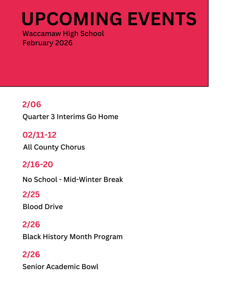 Upcoming events at Waccamaw High School for February 2026: February 6, Quarter 3 interims go home. February 11–12, All County Chorus. February 16–20, no school for Mid-Winter Break. February 25, Blood Drive. February 26, Black History Month Program and Senior Academic Bowl.
