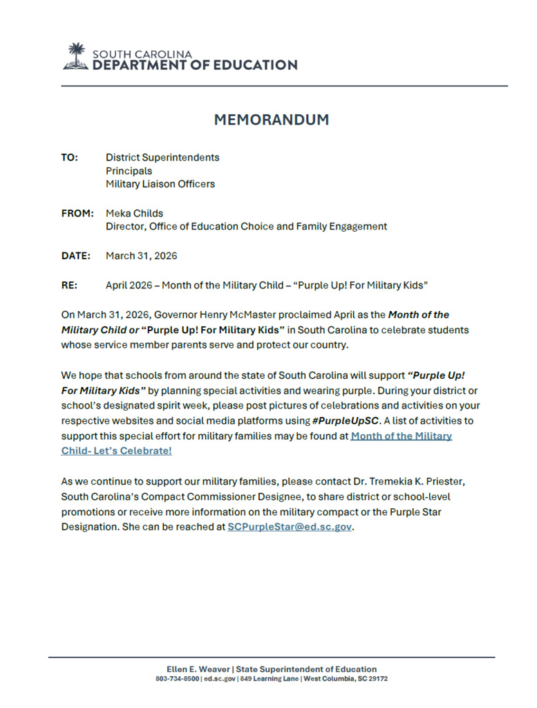 Governor Henry McMaster has proclaimed April as the Month of the Military Child or "Purple Up! For Military Kids" in South Carolina.   GCSD has designated April 22 as our day to celebrate students whose service members parents serve and protect our country.  We are asking all faculty, staff, and students to wear purple on April 22 to show their support.  Please post pictures of your school's participation on your social media platforms using #PurpleUpSC and #TeamGCSD.  A link to a list of additional ways to celebrate is included in the attachment.    Thanks in advance for your school's/department's participation.  Kristi Kibler  GCSD Executive Director for Communications & Compliance 843.436.7048