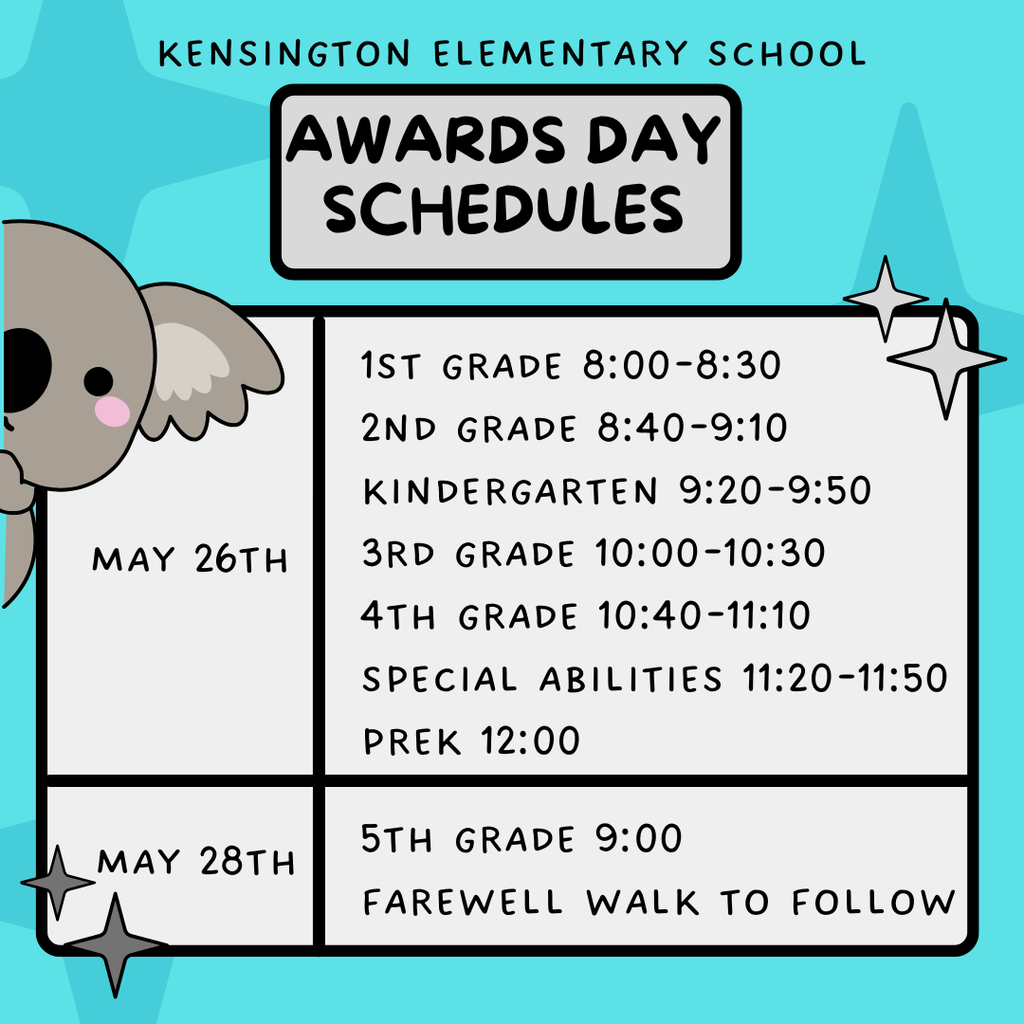 Awards Day Schedule May 26 1st grade 8:00-8:30, 2nd grade 8:40-9:10, Kindergarten 9:20-9:50, 3rd Grade 10:00-10:30, 4th Grade 10:40-11:10, Special Abilities 11:20-11:50. PreK 12:00 ; May 28th 5th Grade 9:00am