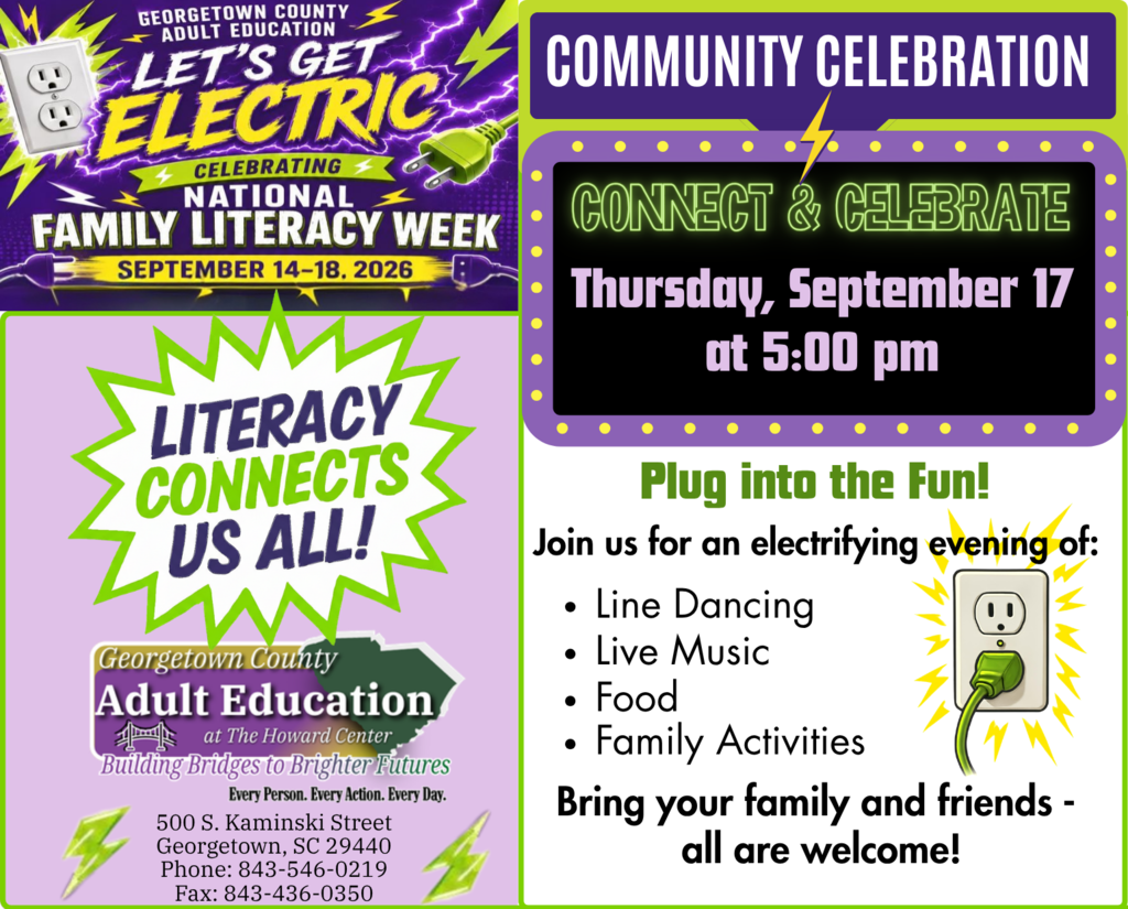 Georgetown County Adult Education Community Celebration flyer with vibrant purple and neon green electrical theme. Title "Connect & Celebrate" in neon-style lettering. Event details: Thursday, September 17 at 5:00 PM, celebrating National Family Literacy Week. "Plug into the Fun!" tagline invites community to an electrifying evening of line dancing, live music, food, and family activities. Text reads "Bring your family and friends - all are welcome!" Contact information: The Howard Center, 500 S. Kaminski Street, Georgetown, SC 29440, phone 843-546-0219. Motto "Building Bridges to Brighter Futures - Every Person. Every Action. Every Day." Design features electrical outlet graphics, power cords, and lightning bolts throughout in purple, green, and yellow colors.